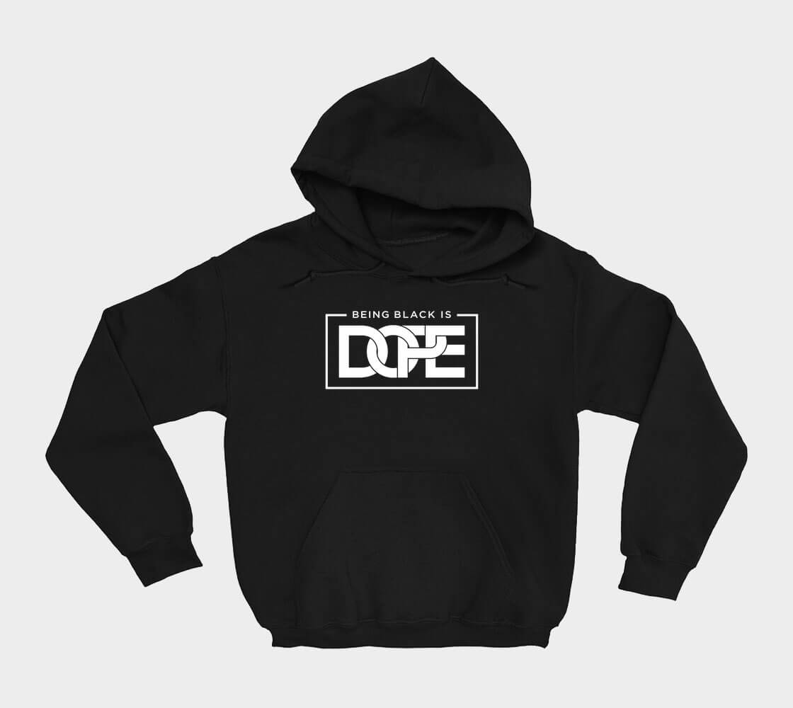Being Black is Dope - Black hoodie